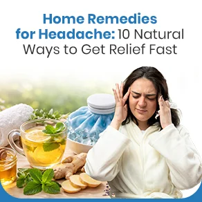 Home Remedies for Headache: 10 Natural Ways to Get Relief Fast